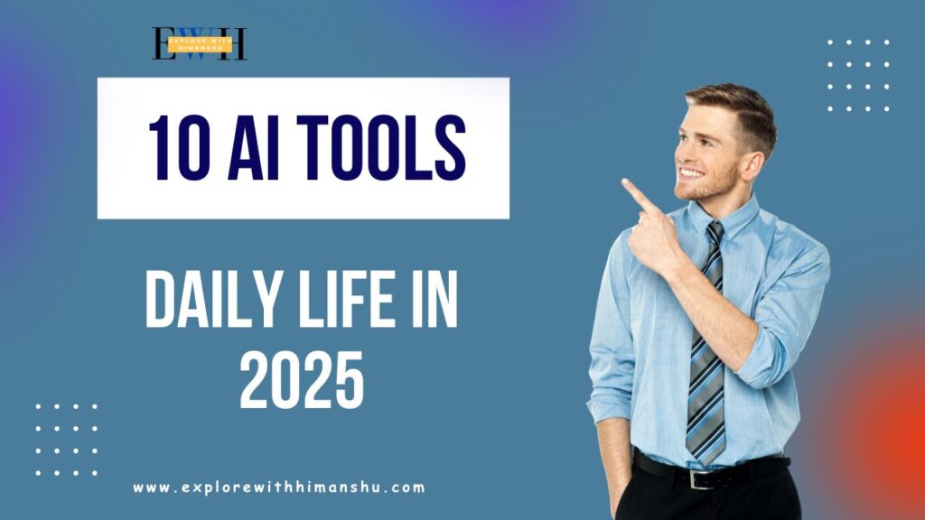 AI Tools That Can Simplify Your Daily Life in 2025