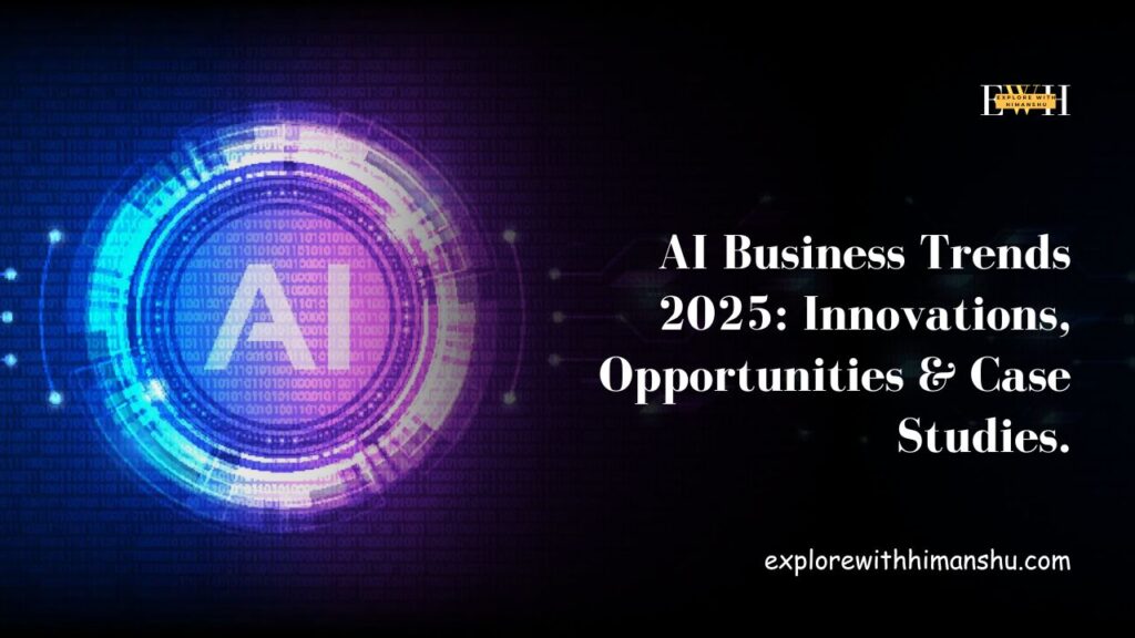 AI-Business-Trends-2025-Innovations-Opportunities-Case-Studies.