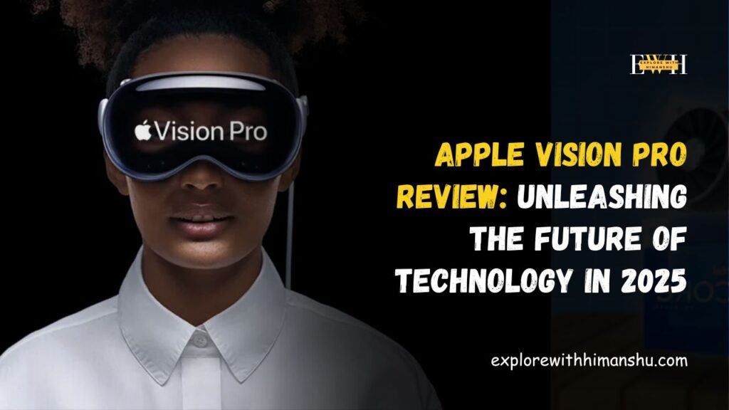 Apple-Vision-Pro-Review-Unleashing-the-Future-of-Technology-In-2025