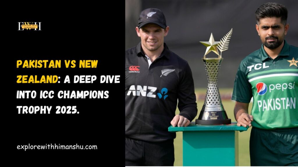 Pakistan-vs-New-Zealand-A-Deep-Dive-into-ICC-Champions-Trophy-2025