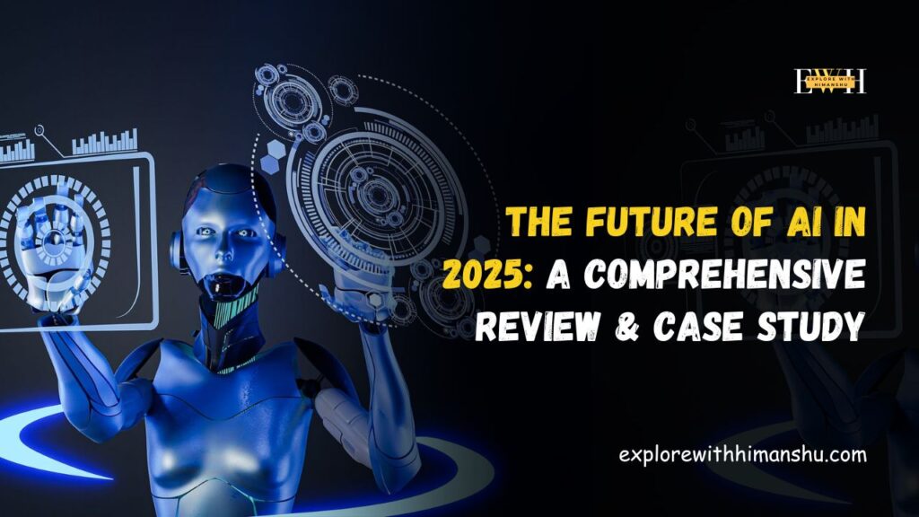 The-Future-of-AI-in-2025-A-Comprehensive-Review-Case-Study