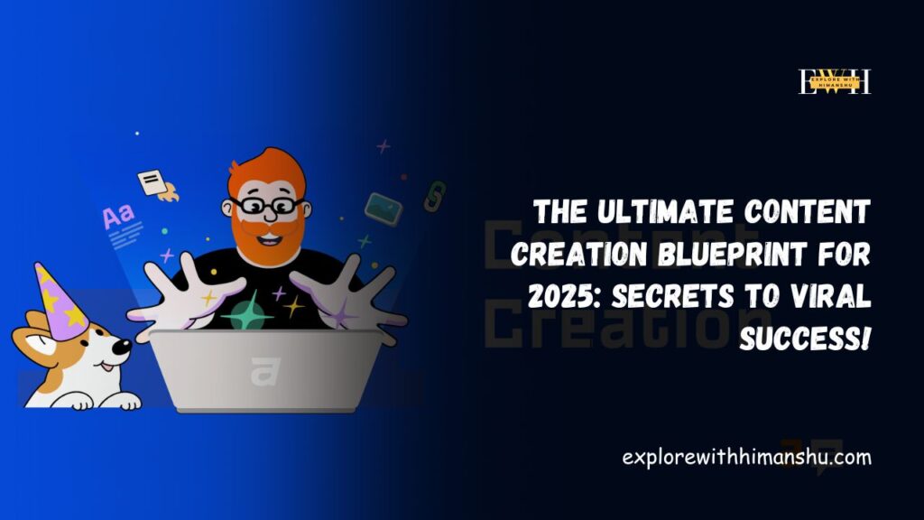 The-Ultimate-Content-Creation-Blueprint-for-2025-Secrets-to-Viral-Success.