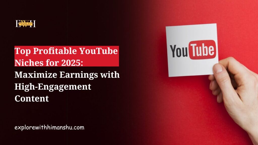 Top-Profitable-YouTube-Niches-2025-Maximize-Earnings-with-High-Engagement-Content.