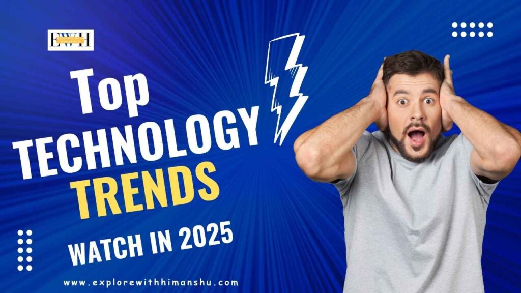 Top-Technology-Trends-to-Watch-in-2025-A-Comprehensive-Guide