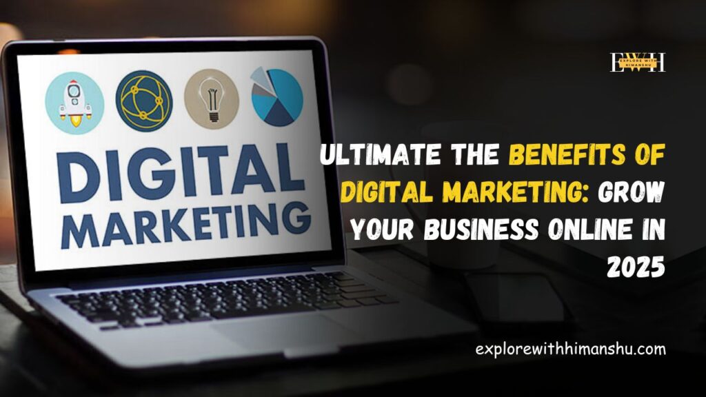 Ultimate-The-Benefits-of-Digital-Marketing-Grow-Your-Business-Online-In-2025