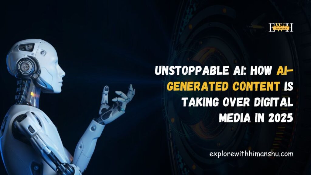 Unstoppable-AI-How-AI-generated-content-is-Taking-Over-Digital-Media-in-2025