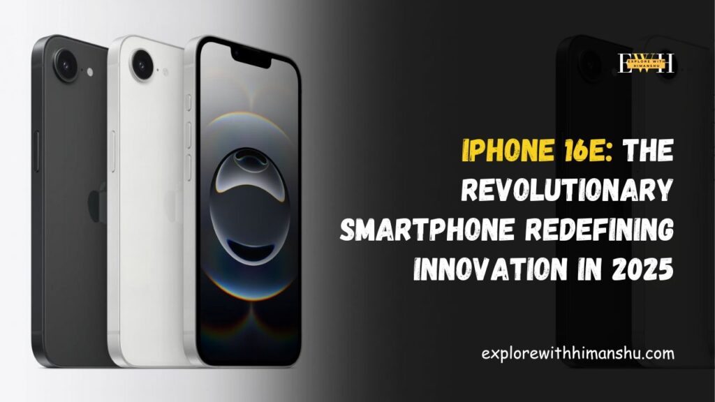 iPhone-16E-The-Revolutionary-Smartphone-Redefining-Innovation-in-2025