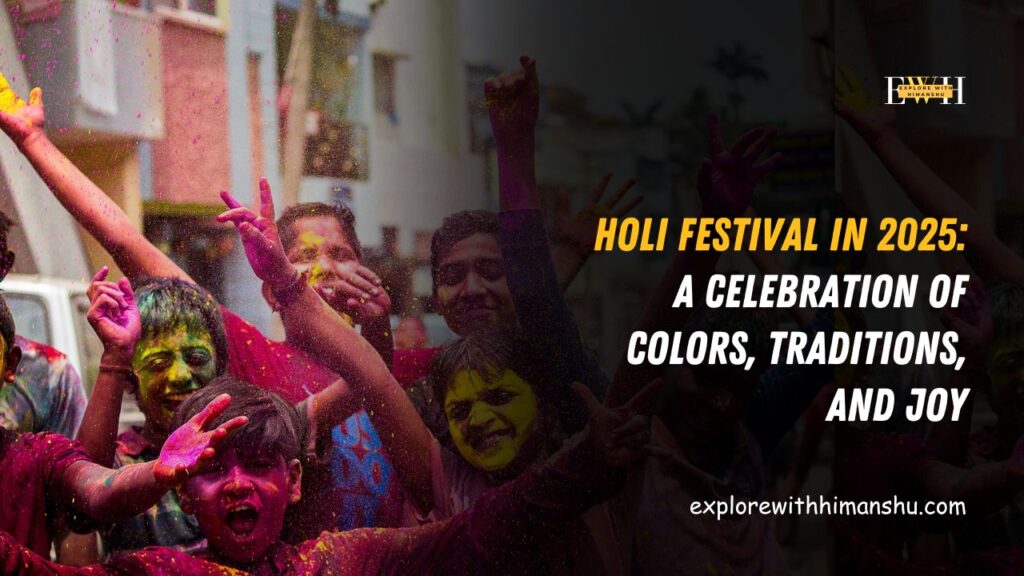 Holi-Festival-In-2025-A-Celebration-of-Colors-Traditions-and-Joy