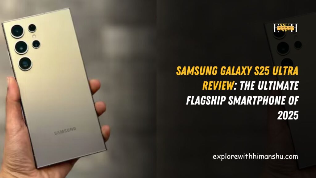 Samsung-Galaxy-S25-Ultra-Review-The-Ultimate-Flagship-Smartphone-of-2025