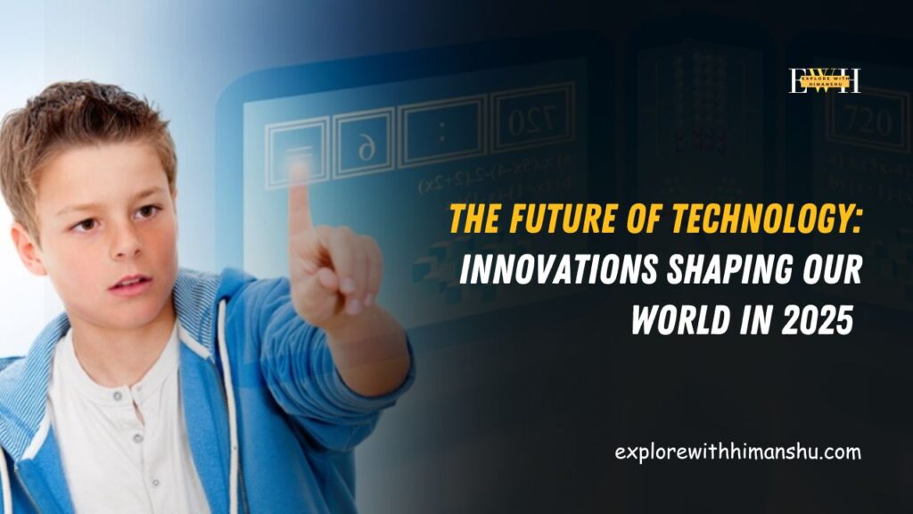 The-Future-of-Technology-Innovations-Shaping-Our-World-in-2025