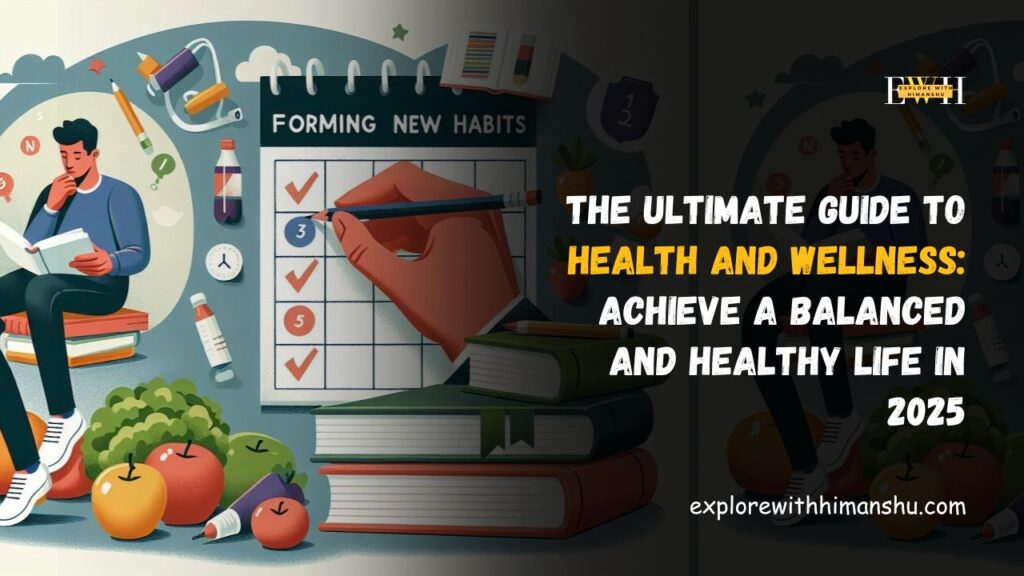 The-Ultimate-Guide-to-Health-and-Wellness-Achieve-a-Balanced-and-Healthy-Life-in-2025