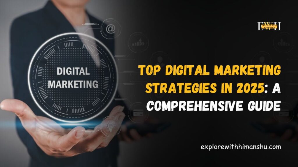 Top-Digital-Marketing-Strategies-in-2025-A-Comprehensive-Guide