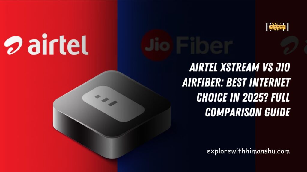 Airtel-Xstream-vs-Jio-AirFiber-Best-Internet-Choice-in-2025-Full-Comparison-Guide